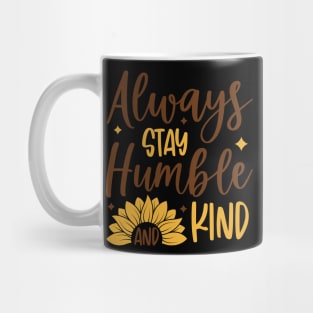 always stay humble and kind Mug